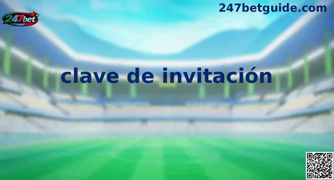 Activación de Clave de Invitación 247bet en México