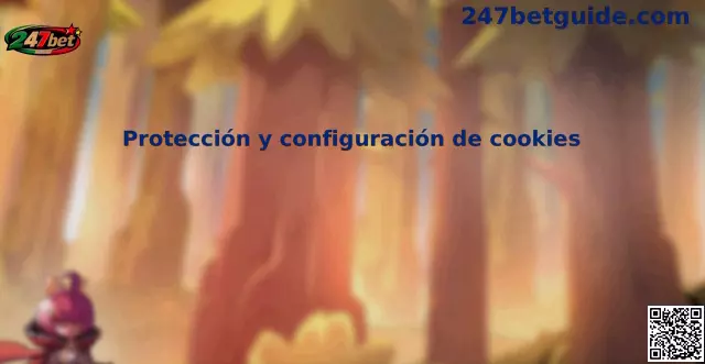 Protección y configuración de cookies 247bet
